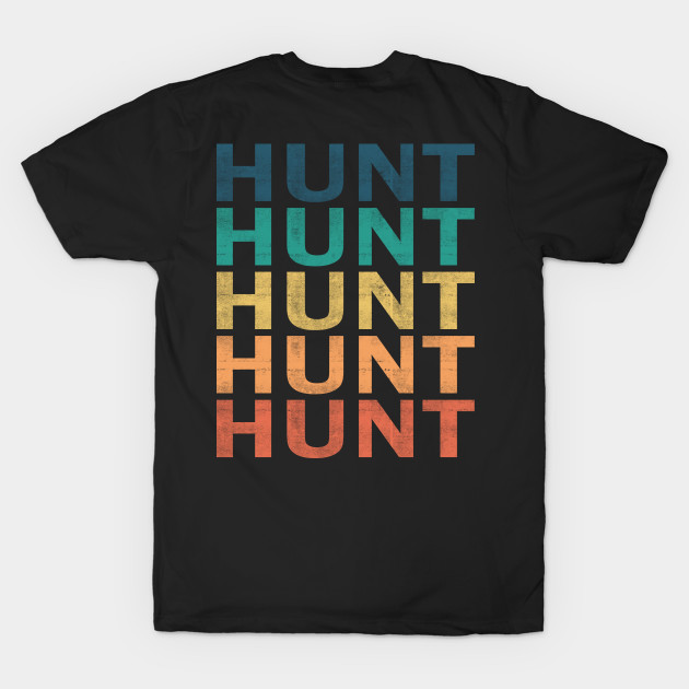 Hunt Name T Shirt - Hunt Vintage Retro Name Gift Item Tee by henrietacharthadfield